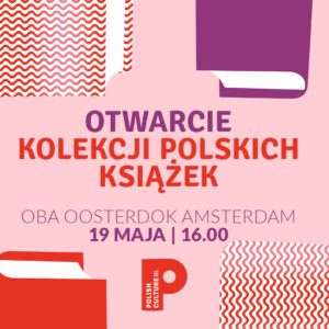 Otwarcie kolekcji polskich książek w Bibliotece Publicznej OBA Oosterdok w Amsterdamie. W programie: dyskusja panelowa, koncert i poezja.